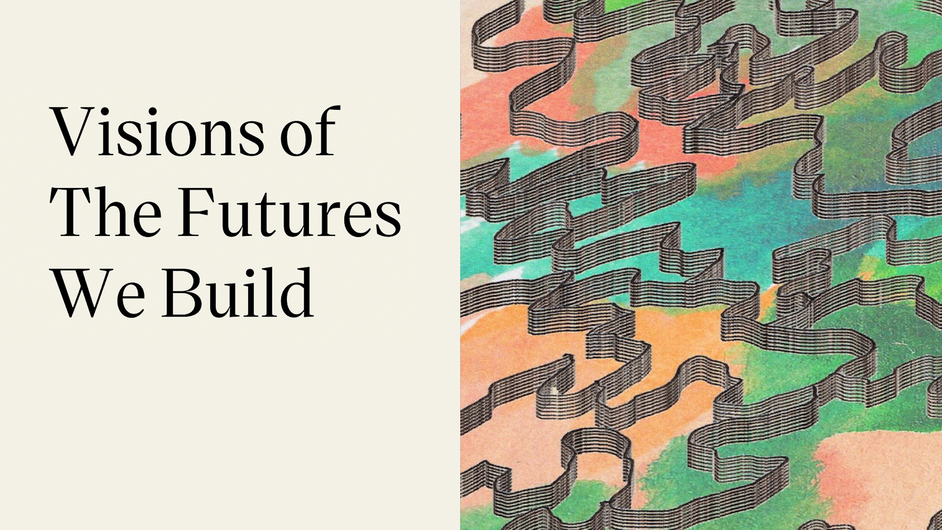 Visions of The Futures We Build